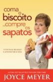 Coma o biscoito compre os sapatos - Joyce Meyer