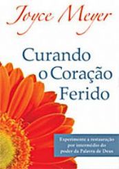Curando o coração ferido - Joyce Meyer