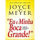 Eu e Minha Boca Grande - Joyce Meyer