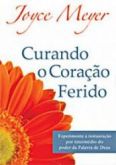 Curando o coração ferido - Joyce Meyer