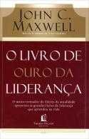 O livro ouro da liderança - John Maxwell